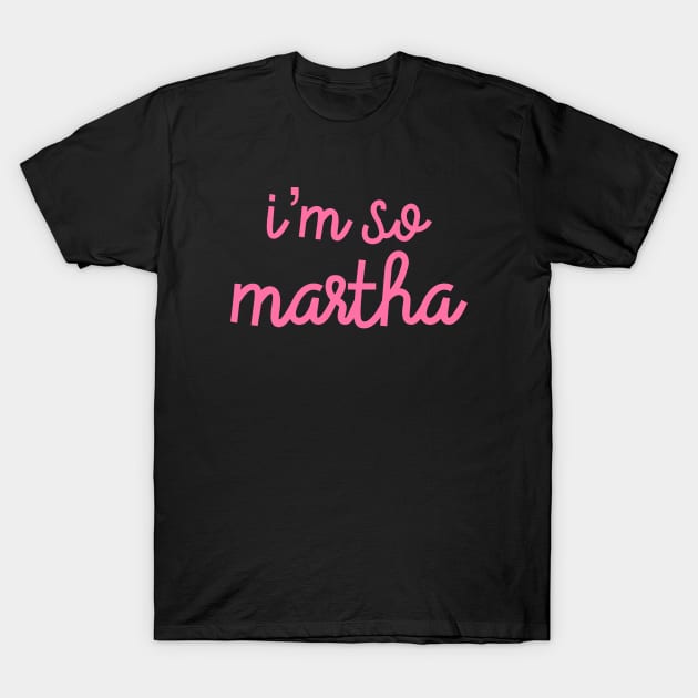 I’m So Martha T-Shirt by The Lady Doth